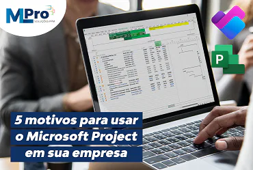 Capa do artigo 5 motivos para usar o Microsoft Project em sua empresa