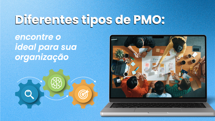 Capa do artigo Diferentes tipos de PMO: encontre o ideal para sua organização